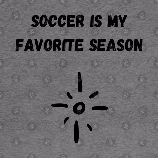 Soccer Is My Favorite Season by SoccerOrlando